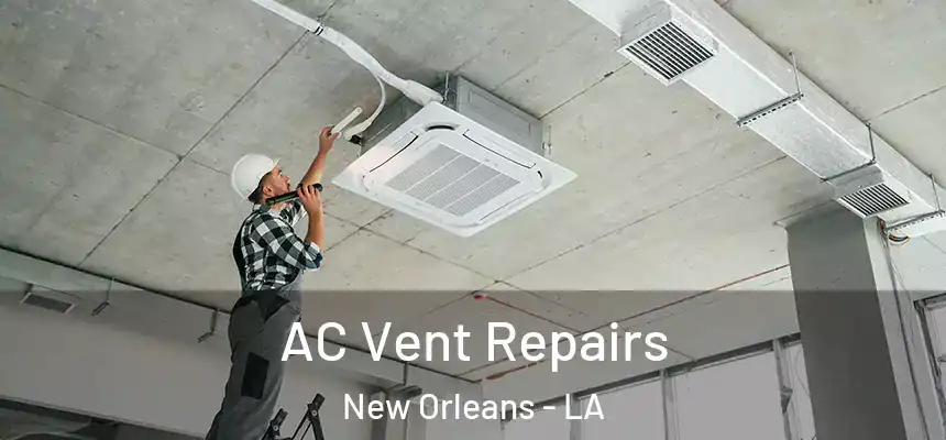  AC Vent Repairs New Orleans - LA