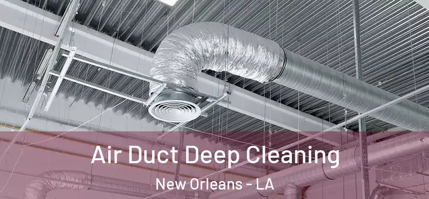  Air Duct Deep Cleaning New Orleans - LA