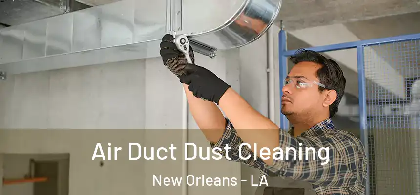  Air Duct Dust Cleaning New Orleans - LA
