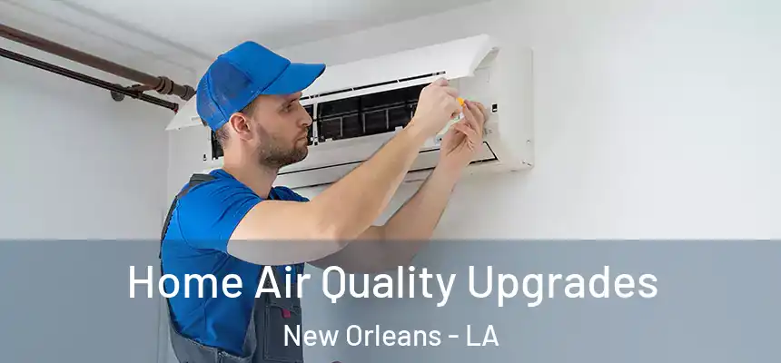  Home Air Quality Upgrades New Orleans - LA