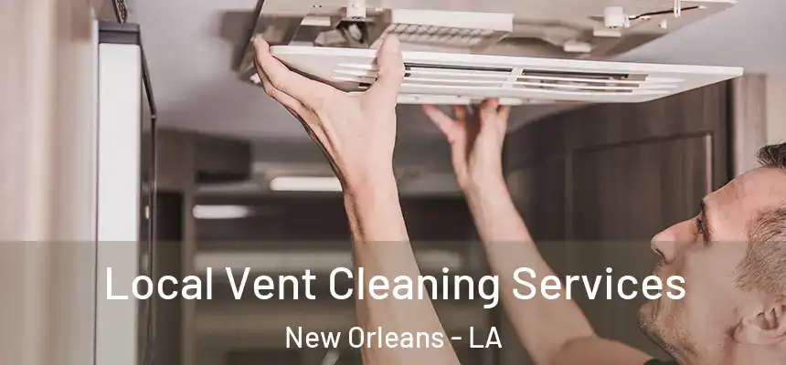  Local Vent Cleaning Services New Orleans - LA