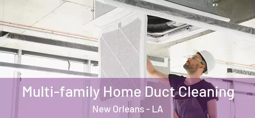  Multi-family Home Duct Cleaning New Orleans - LA