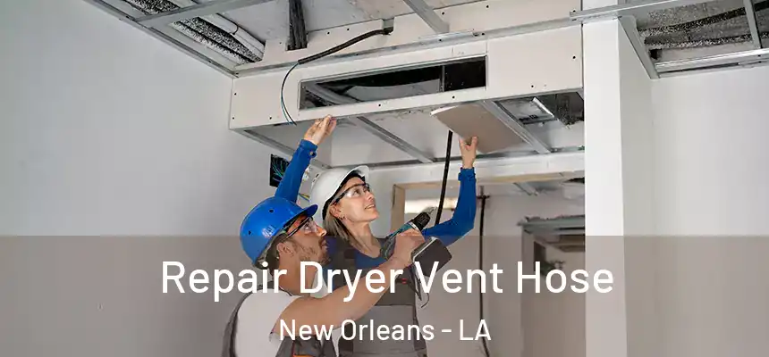  Repair Dryer Vent Hose New Orleans - LA