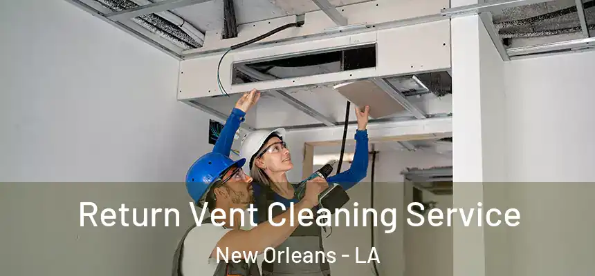 Return Vent Cleaning Service New Orleans - LA