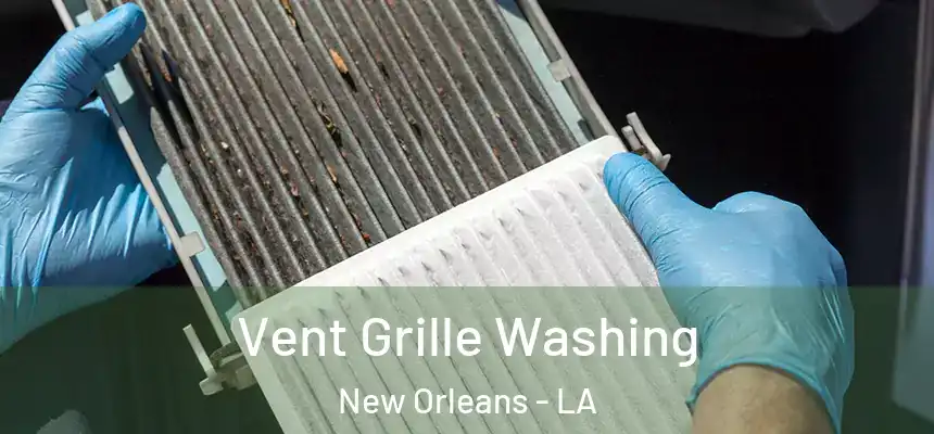  Vent Grille Washing New Orleans - LA