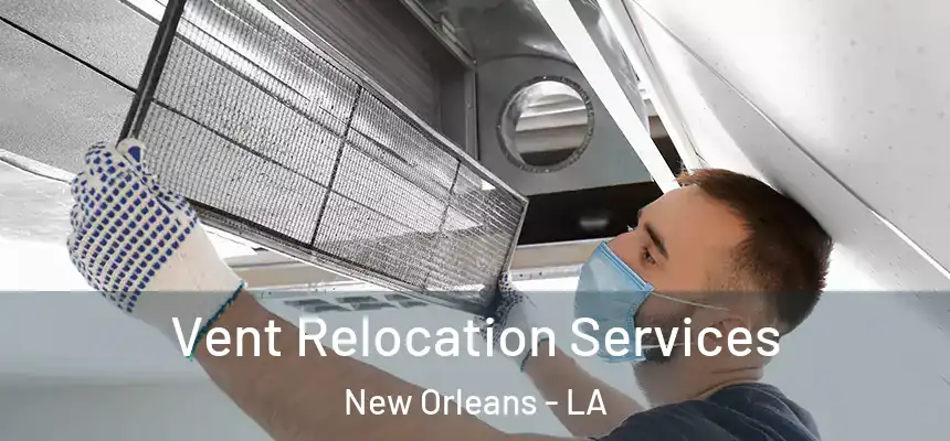  Vent Relocation Services New Orleans - LA