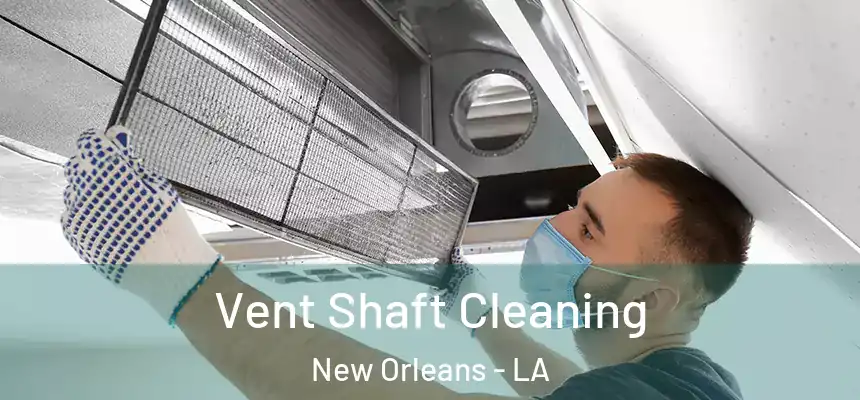  Vent Shaft Cleaning New Orleans - LA