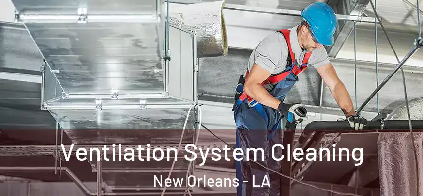  Ventilation System Cleaning New Orleans - LA